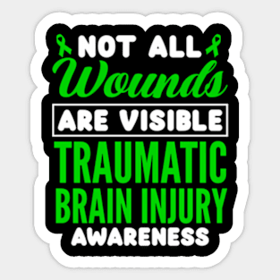 Not All Wounds Are Visible Traumatic Brain Injury Sticker